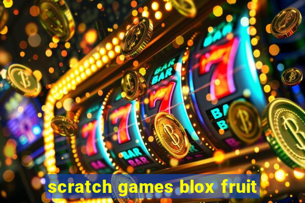 scratch games blox fruit